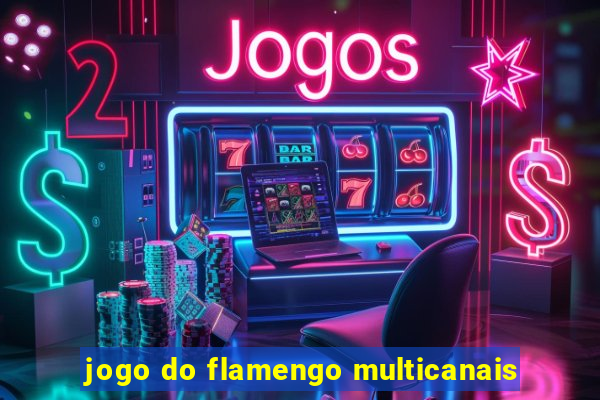 jogo do flamengo multicanais